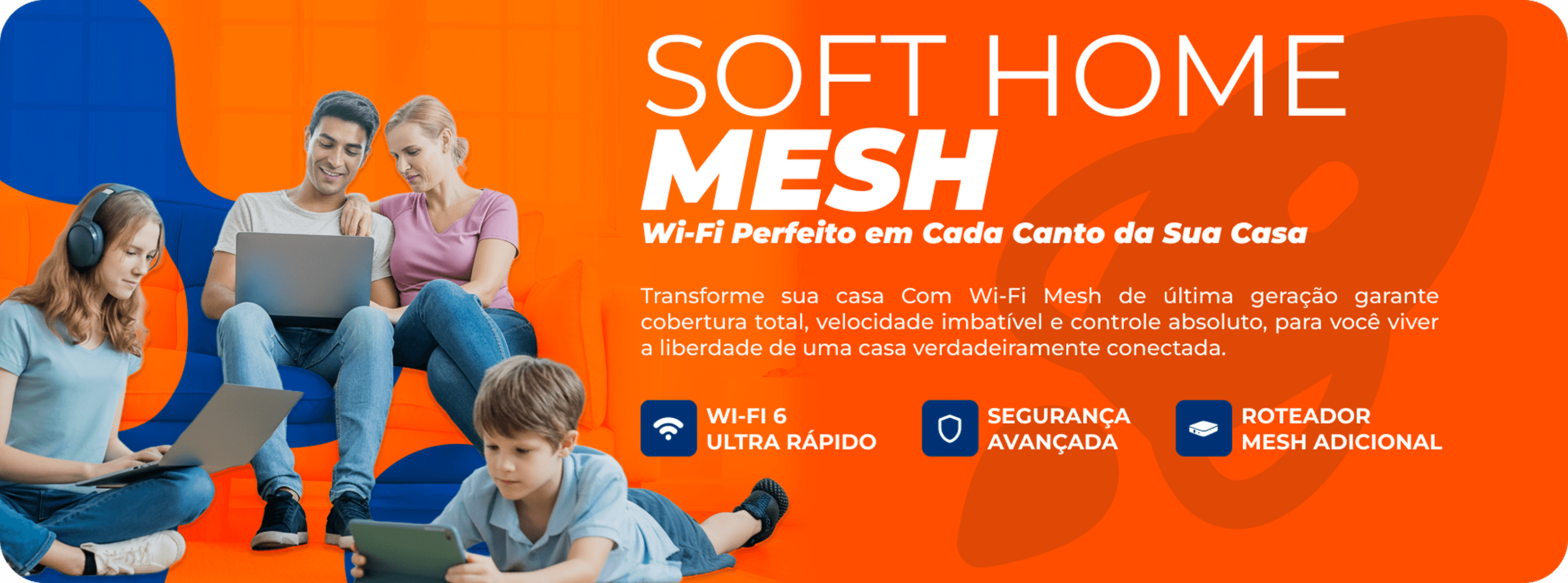 SOFT HOME MESH - Wi-Fi Perfeito em Cada Canto da Sua Casa